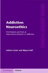 Addiction Neuroethics. The Promises and Perils of Neuroscience Research on Addiction