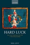 Hard Luck. How Luck Undermines Free Will and Moral Responsibility