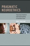Pragmatic Neuroethics. Improving Treatment and Understanding of the Mind-Brain